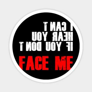 I CAN'T HEAR YOU IF YOU CAN'T FACE ME - DEAF PRID Magnet